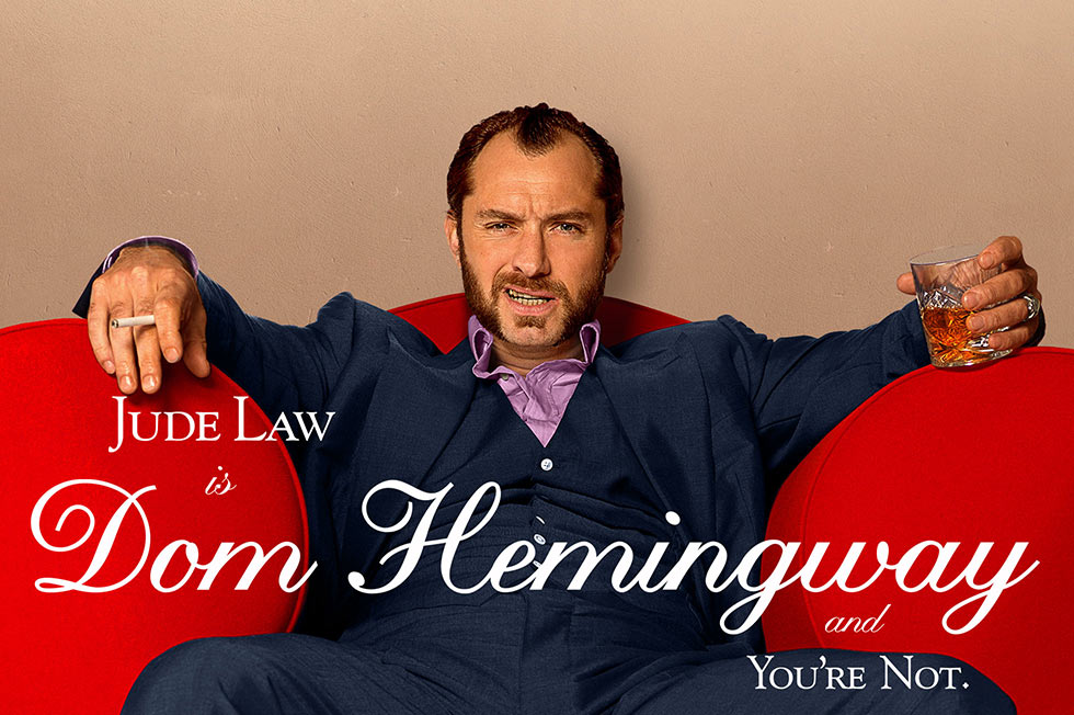 Dom Hemingway: Jude Law, Richard E Grant, Demian Bichir and Emilia Clarke... In Theaters April 2nd Dom Hemingway: Jude Law, Richard E Grant, Demian Bichir and Emilia Clarke... In Theaters April 2nd