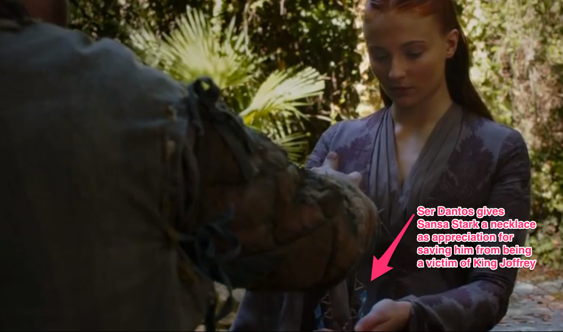 Ser Dantos Give Sansa Stark a necklace in appreciation of her saving his life from King Joffrey Ser Dantos Give Sansa Stark a necklace in appreciation of her saving his life from King Joffrey
